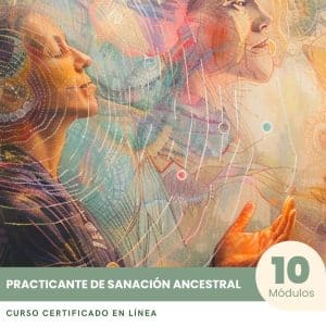 Practicante de Sanación Ancestral - Curso Certificado
