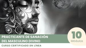 Curso Certificado para Convertirse en Practicante de Sanación del Masculino Divino