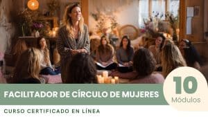 Curso Certificado para Convertirse en Facilitador de Círculo de Mujeres